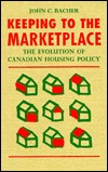 Keeping to the Marketplace: The Evolution of Canadian Housing Policy (Hardcover)