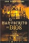 El manuscrito de Dios by Juan Ramón Biedma