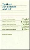 The Greek New Testament Analyzed/Le Nouveau Testament Grec Analyse/Analisis Del Nuevo Testamento Griego/Analyse Des Griechischen Neuen Testaments/Il The Greek New Testament Analyzed/Le Nouveau Testament Grec Analyse/Analisis Del Nuevo Testamento Griego/Analyse Des Griechischen Neuen Testaments/Il