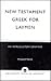 New Testament Greek for Laymen: An Introductory Grammar