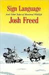 Sign Language and Other Tales of Montreal Wildlife by Josh Freed