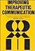 Improving Therapeutic Communication: A Guide for Developing Effective Techniques (The Jossey-Bass Behavioral Science Series)