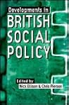 Developments in British Social Policy Developments in British Social Policy