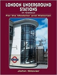 LONDON UNDERGROUND STATIONS IN COLOUR FOR THE MODELLER AND HISTORIAN (Paperback)