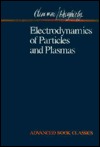 Electrodynamics of Particles and Plasmas (Advanced Book Classics)