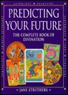 Predicting the Future: The Complete Book of Divination