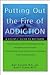 Putting Out the Fire of Addiction: A Holistic Guide to Recovery