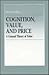Cognition, Value, and Price: A General Theory of Value