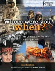Where Were You When?: 180 Unforgettable Moments in Living History (Paperback)