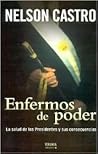 Enfermos de Poder: La Salud de los Presidentes y Sus Consecuencias (Spanish Edition)