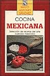 Cocina Mexicana/ Mexican cooking: Seleccion de recetas del arte culinario mexicano (Spanish Edition) Cocina Mexicana/ Mexican cooking: Seleccion de recetas del arte culinario mexicano (Spanish Edition)