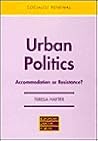 Urban Politics: Accommodation or Resistance (Socialist Renewal) Urban Politics: Accommodation or Resistance (Socialist Renewal)