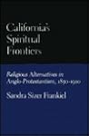 California's Spiritual Frontiers by Sandra Sizer Frankiel