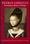 Petrus Christus: Renaissance Master of Bruges. by Maryan W. AINSWORTH (1994-05-03)