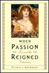 When Passion Reigned: Sex And The Victorians (Paperback)