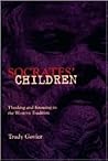 Socrates' Children: Thinking and Knowing in the Western Tradition