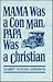 Mama Was a Con Man, Papa Was a Christian