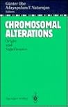 Chromosomal Alterations: Origin and Significance Chromosomal Alterations: Origin and Significance