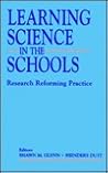 Learning Science in the Schools: Research Reforming Practice Learning Science in the Schools: Research Reforming Practice