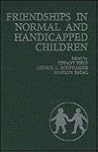 Friendships in Normal and Handicapped Children