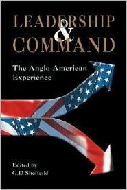 LEADERSHIP AND COMMAND: The Anglo-American Experience