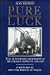 Pure Luck: The Authorized Biography of Sir Thomas Sopwith, 1888-1989