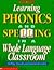 Learning Phonics and Spelling in a Whole Language Classroom (Grades K-3)