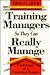 Training Managers So They Can Really Manage by Thomas L. Quick