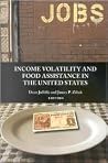 Income Volatility and Food Assistance in ther United States Income Volatility and Food Assistance in ther United States