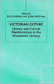 Victorian Gothic: Literary and Cultural Manifestations in the Nineteenth Century (Hardcover)
