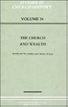The Church and Wealth: Papers Read at the 1986 Summer Meeting and the 1987 Winter Meeting of the Ecclesiastical History Society (Studies in Church History)