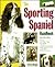 The Sporting Spaniel Handbook