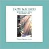 Faith & Illness: Reflections on God's Sustaining Love Faith & Illness: Reflections on God's Sustaining Love