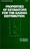 Properties of Estimators for the Gamma Distribution (Statistics: A Series of Textbooks and Monographs) Properties of Estimators for the Gamma Distribution (Statistics: A Series of Textbooks and Monographs)