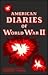 American Diaries of World W...