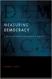 Measuring Democracy: A Bridge between Scholarship and Politics (Democratic Transition and Consolidation)