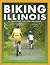 Biking Illinois: 60 Great Road Trips And Trail Rides (Trails Books Guide)