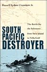 South Pacific Destroyer: The Battle for the Solomons from Savo Island to Vella Gulf