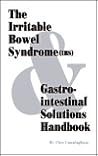 The Irritable Bowel Syndrome (Ibs) and Gastrointestinal Solutions Handbook The Irritable Bowel Syndrome (Ibs) and Gastrointestinal Solutions Handbook