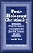 Post-Holocaust Christianity: Paul van Buren's Theology of the Jewish-Christianity Reality