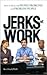 Jerks at Work - How To Deal with People Problems and Problem People