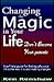 Changing the Magic in Your Life by Ken Renshaw