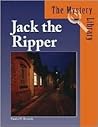 Jack the Ripper (The Mystery Library) Jack the Ripper (The Mystery Library)