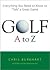 Golf A to Z: Everything You Need to Know to