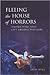 Fleeing the House of Horrors by Aysan Sev'er Fleeing the House of Horrors by Aysan Sev'er