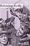 Behaving Badly: Social Panic and Moral Outrage - Victorian and Modern Parallels Behaving Badly: Social Panic and Moral Outrage - Victorian and Modern Parallels