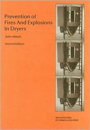 Prevention of Fires and Explosions in Dryers--A User Guide - IChemE (Hardcover)