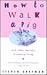How to Walk a Pig: And Other Lessons in Country Living