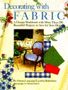 Decorating with Fabric: A Design Workbook with More Than 200 Beautiful Projects to Sew for Your Home (Paperback)