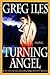 Turning Angel by Greg Iles